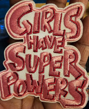 Load image into Gallery viewer, Girls Have Super Powers Patch