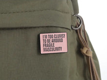 Indlæs billede til gallerivisning Too Clumsy For Toxic Masculinity Pin