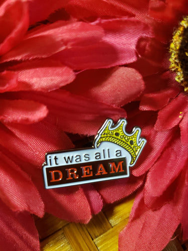 It Was All A Dream Pin