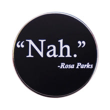 Load image into Gallery viewer, Rosa Parks Nah Pin